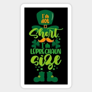 I'm Not Short I'm Leprechaun Size Funny St Patricks Day Magnet